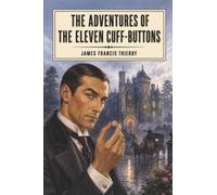 The Adventures of the Eleven Cuff-Buttons: Being one of the exciting episodes in the career of the famous detective Hemlock Holmes, as recorded by his friend Dr. Watson