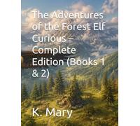 The Adventures of the Forest Elf Curious - Complete Edition (Books 1 & 2)
