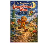 The Adventures of the Gingerbread Man: A Wonderful and Magical Bedtime Story for Children