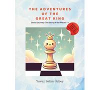 THE ADVENTURES OF THE GREAT KING: Chess Journey: The Story of the Pieces - 4