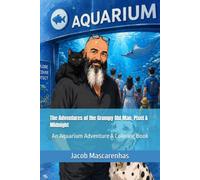 The Adventures of the Grumpy Old Man, Pixel & Midnight: An Aquarium Adventure A Coloring Book