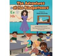 The Adventures of the Kindgarteners: Building Bright Futures: The Progression of kindergartens through time.