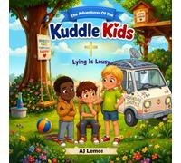The Adventures of the Kuddle Kids Lying is Lousy: A Christian Children's Book About Honesty, Trust, and Making Good Choices