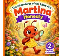 The Adventures of the Little Ant Martina: Honesty (Values Collection)