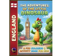 The Adventures of the Little Dinosaur in England: A Fun Coloring & Activity Book for Kids: A Creative Journey Through Castles, Countryside, and Traditions