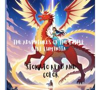 The adventures of the little girl Luminita: Story to read and color.Luminita in the land of Dragons