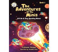 The Adventures of the Minis: Book 2: Lift on a Tiny Speeding Planet