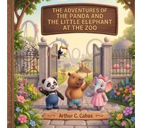 The Adventures of the Panda and the Little Elephant in the Zoo: A Illustrated Bedtime Story Picture Book for Kids Aged 3-9 about Friendship and Zoo Animals