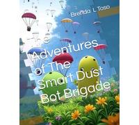 The Adventures of The Smart Dust Brigade (The Bot Brigades)