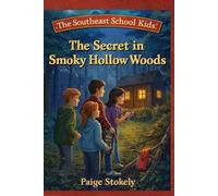The Adventures of the Southeast School Kids: The Secret in Smoky Hollow Woods
