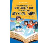 The Adventures of the Three Amigos Club and Grandma’s Mystical Bible