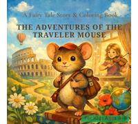 The Adventures of the Traveler Mouse: A Fairy Tale Story and Coloring Book for Kids Ages 4-8