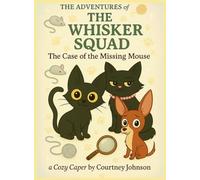 The Adventures of The Whisker Squad: The Case of the Missing Mouse
