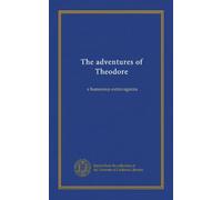 The adventures of Theodore: a humorous extravaganza