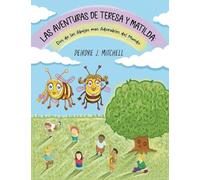 The Adventures of Theresa and Matilda: Two of the Cutest Bumble Bees Ever (Spanish Edition)