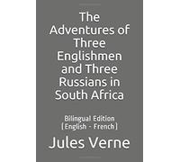 The Adventures of Three Englishmen and Three Russians in South Africa: Bilingual Edition (English - French)