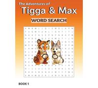 The Adventures of Tigga & Max: Word Search BOOK 1. With 40 Puzzles and Story Moments. Ages 5-9.