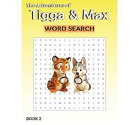 The Adventures of Tigga & Max: Word Search BOOK 2. With 40 Puzzles and Story Moments - Ages 5-9.