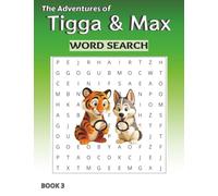 The Adventures of Tigga & Max: Word Search BOOK 3. With Over 40 Puzzles and Story Moments - Ages 5-9.