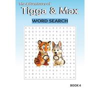 The Adventures of Tigga & Max: Word Search BOOK 4. With 40 Puzzles and Story Moments - Ages 5-9.