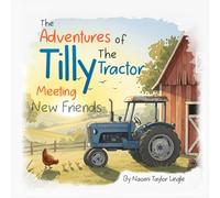 The Adventures of Tilly The Tractor: Meeting New Friends