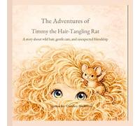 The Adventures of Timmy the Hair-Tangling Rat