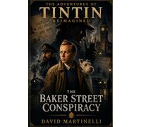 The Adventures of Tintin Reimagined: The Baker Street Conspiracy
