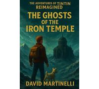 The Adventures of Tintin Reimagined: The Ghosts of The Iron Temple
