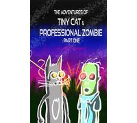 The Adventures of Tiny Cat and Professional Zombie: Part 1