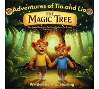 The Adventures of Tio and Lio: The Magic Tree: One Magical Adventure. Two Brave Brothers. The Greatest Superpower of All.