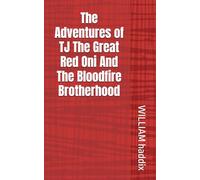 The Adventures of TJ The Great Red Oni And The Bloodfire Brotherhood: 1 (The Crimson Tempest Saga)