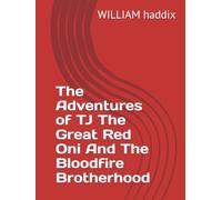 The Adventures of TJ The Great Red Oni And The Bloodfire Brotherhood (The Crimson Tempest Saga)