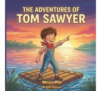 The Adventures of Tom Sawyer: A Cinematic Illustrated Classic for Ages 3-6 | Bedtime Read-Aloud Adventure Story of Friendship and Courage