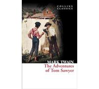 The Adventures of Tom Sawyer: A Classic American Adventure of Youth and Discovery on the Mississippi River (Collins Classics)