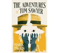 The Adventures of Tom Sawyer: A Collector's Edition - Original Illustrations and Mark Twain's Biography
