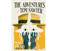 The Adventures of Tom Sawyer: A Collector's Edition - Original Illustrations and Mark Twain's Biography