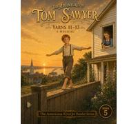 The Adventures of Tom Sawyer - a Musical: Book Five: Yarns 11, 12 & 13