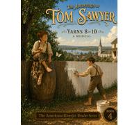 The Adventures of Tom Sawyer - A Musical: Book Four: Yarns 8, 9 & 10