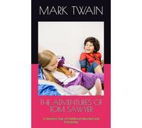 THE ADVENTURES OF TOM SAWYER: A Timeless Tale of Childhood Mischief and Friendship