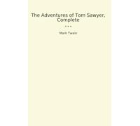 The Adventures of Tom Sawyer, Complete (Classic Books)