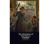 The Adventures of Tom Sawyer, Complete - Illustrated and Annotated Edition