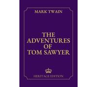 The Adventures of Tom Sawyer | Original Text Heritage Edition