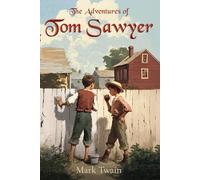 The Adventures of Tom Sawyer: The Classic 1876 Edition with 162 Original Illustrations