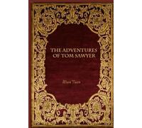 The Adventures of Tom Sawyer: With original illustrations - annotated