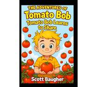 The Adventures of Tomato Bob: Tomato Bob learns to share