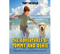 THE ADVENTURES OF "TOMMY AND OSKIE": OSKIE LEADS THE POLICE TO THE MISSING JEWELLERY