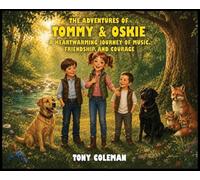 The Adventures Of Tommy & Oskie: A Heartwarming Journey Of Music, Friendship and Courage