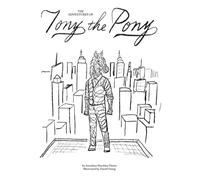 The Adventures of Tony the Pony: A heartwarming story about Tony, a little pony who discovers that being unique is his greatest strength.