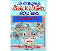 The adventures of Trevor the trolley and his friends: Trevor to the rescue