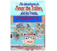 The adventures of Trevor the trolley and his friends: Trevor's surprise birthday